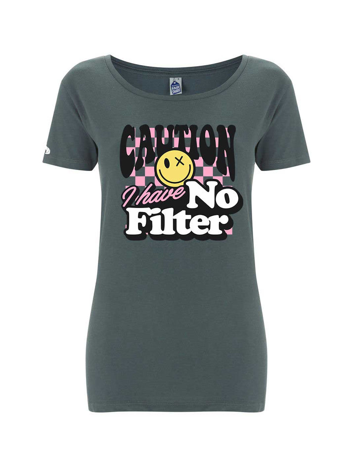Women's Fairtrade Caution I have No Filter T-shirt