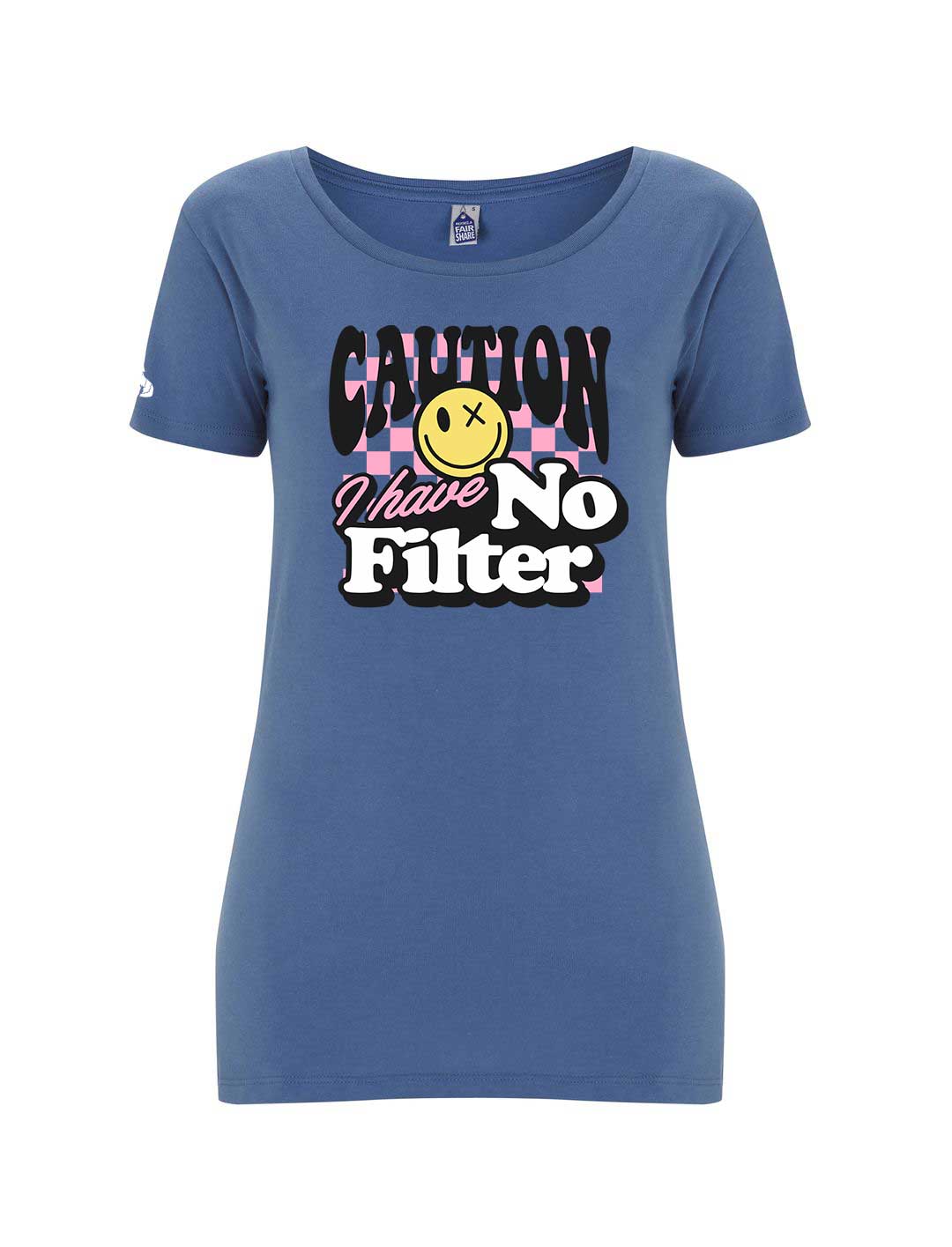 Women's Fairtrade Caution I have No Filter T-shirt